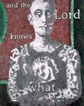 And the Lord knows what by Byron Burford, Byron