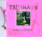 Talismans by Sara Cushing