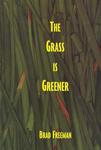 The grass is greener by Brad Freeman