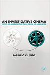 An Investigative Cinema Politics and Modernization in Italian, French, and American Film by Fabrizio Cilento