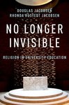 No Longer Invisible: Religion in University Education by Douglas Jacobsen and Rhonda Hustedt Jacobsen