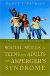 Social Skills for Teenagers and Adults with Asperger Syndrome by Nancy Patrick