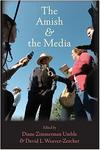 The Amish and the Media by David Weaver-Zercher and Diane Umble