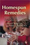 Homespun Remedies: Strategies in the Home and Community for Children with Autism Spectrum and Other Disorders by Nancy J. Patrick and Dion Betts
