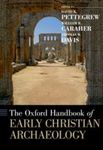 The Oxford Handbook of Early Christian Archaeology by David Pettegrew, William Caraher, and Thomas Davis