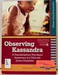 Observing Kassandra a transdisciplinary play-based assessment of a child with severe disabilities /